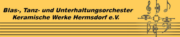 Blas -, Tanz - und Unterhaltungsorchester Keramische Werke Hermsdorf e.V. Blas -, Tanz - und Unterhaltungsorchester Keramische Werke Hermsdorf e.V.